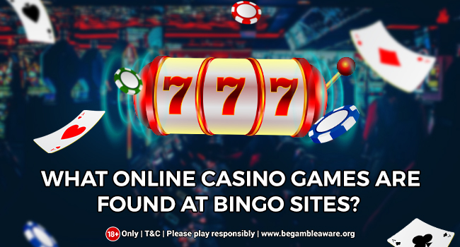 What Online Casino Games Are Found at Bingo Sites?